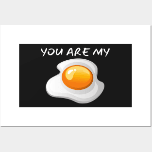 You Are My Eggs_(I Am Your Bacon) Posters and Art